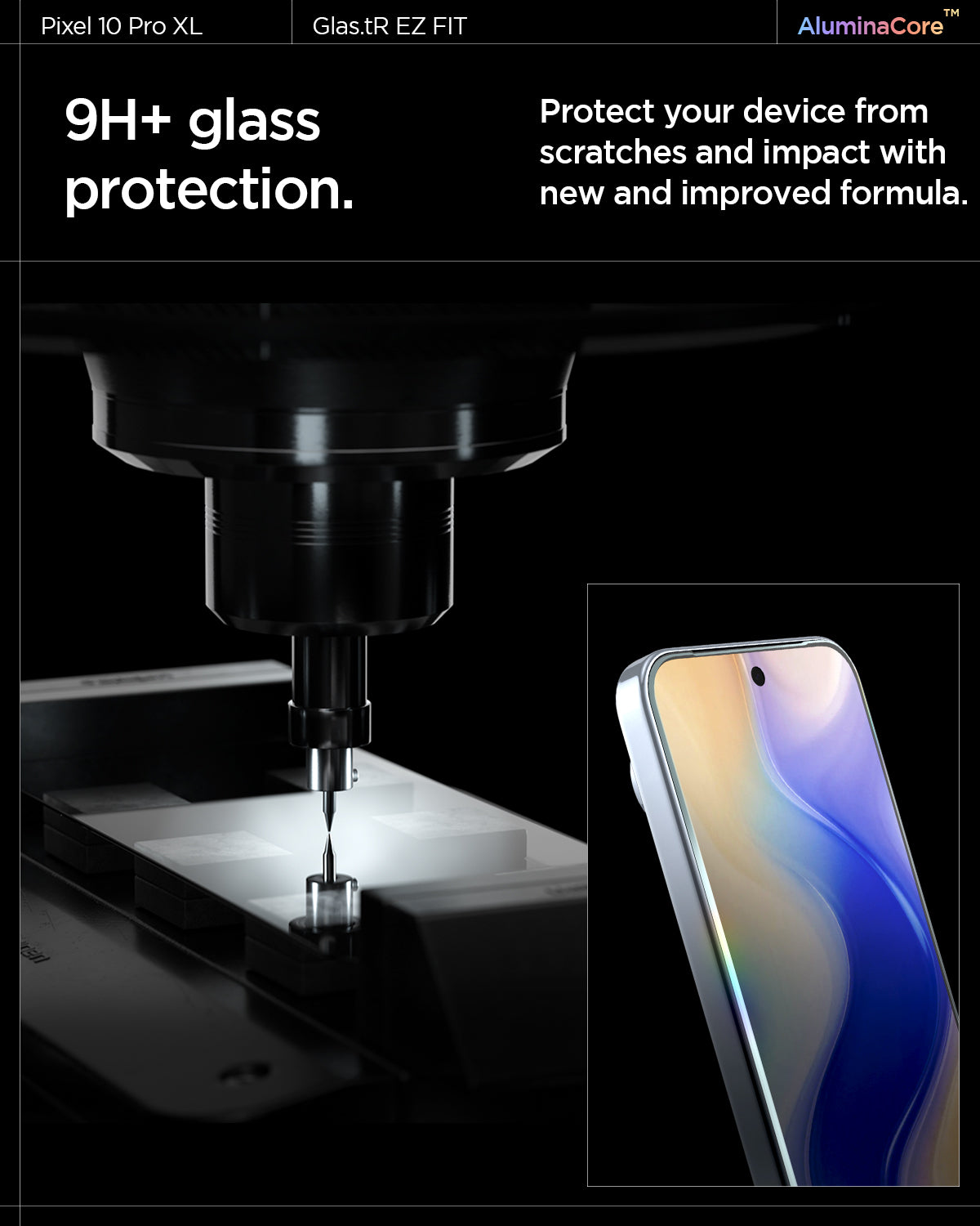 AGL08445 - Pixel 10 Pro XL GLAS.tR EZ Fit Screen Protector showing the 9H+ glass protection. Protect your device from scratches and impact with new and improved formula