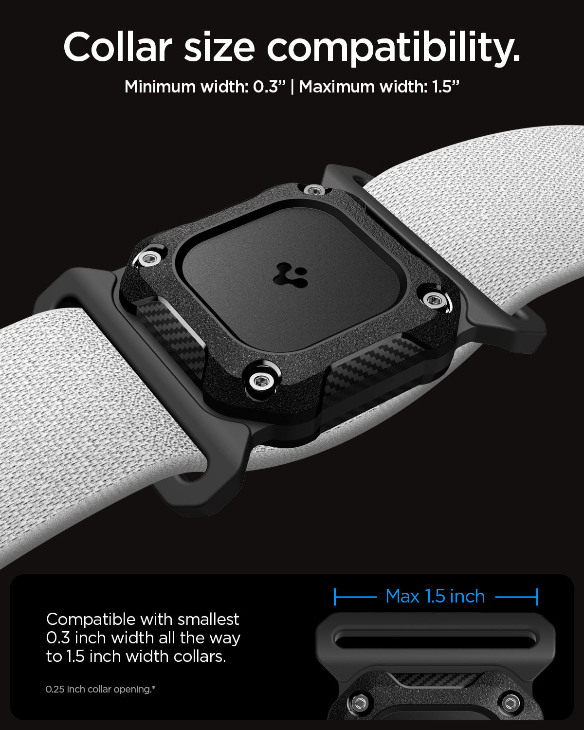 ACS09780 - Apple AirTag Tough Armor IP Pet Collar in Black showing the collar size compatibility. Minimum width: 0.3" | Maximum width: 1.5". Compatible with smallest 0.3 inch width all the way to 1.5 inch width collars. 0.25 in collar opening