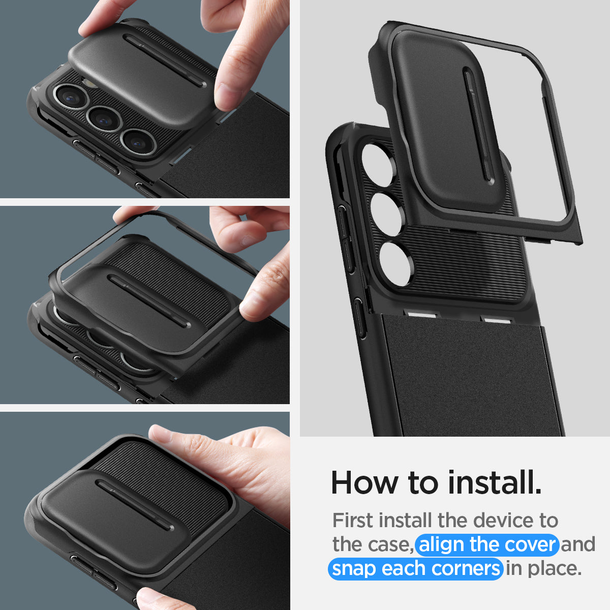 ACS05687 - Galaxy S23 Plus Case Optik Armor in black how to install. First install the device to the case, align the cover and snap each corners in place.