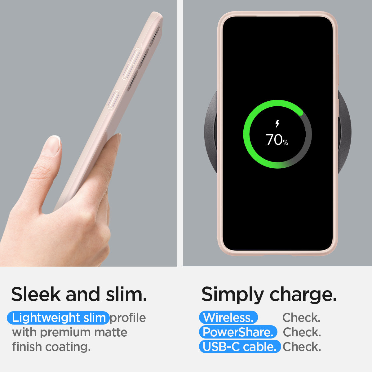 ACS06085 - Galaxy S23 Case Thin Fit in pink sand showing the sleek and slim. Lightweight slim profile with premium matte finish. Simply charge. Wireless, PowerShare and USB-C all check