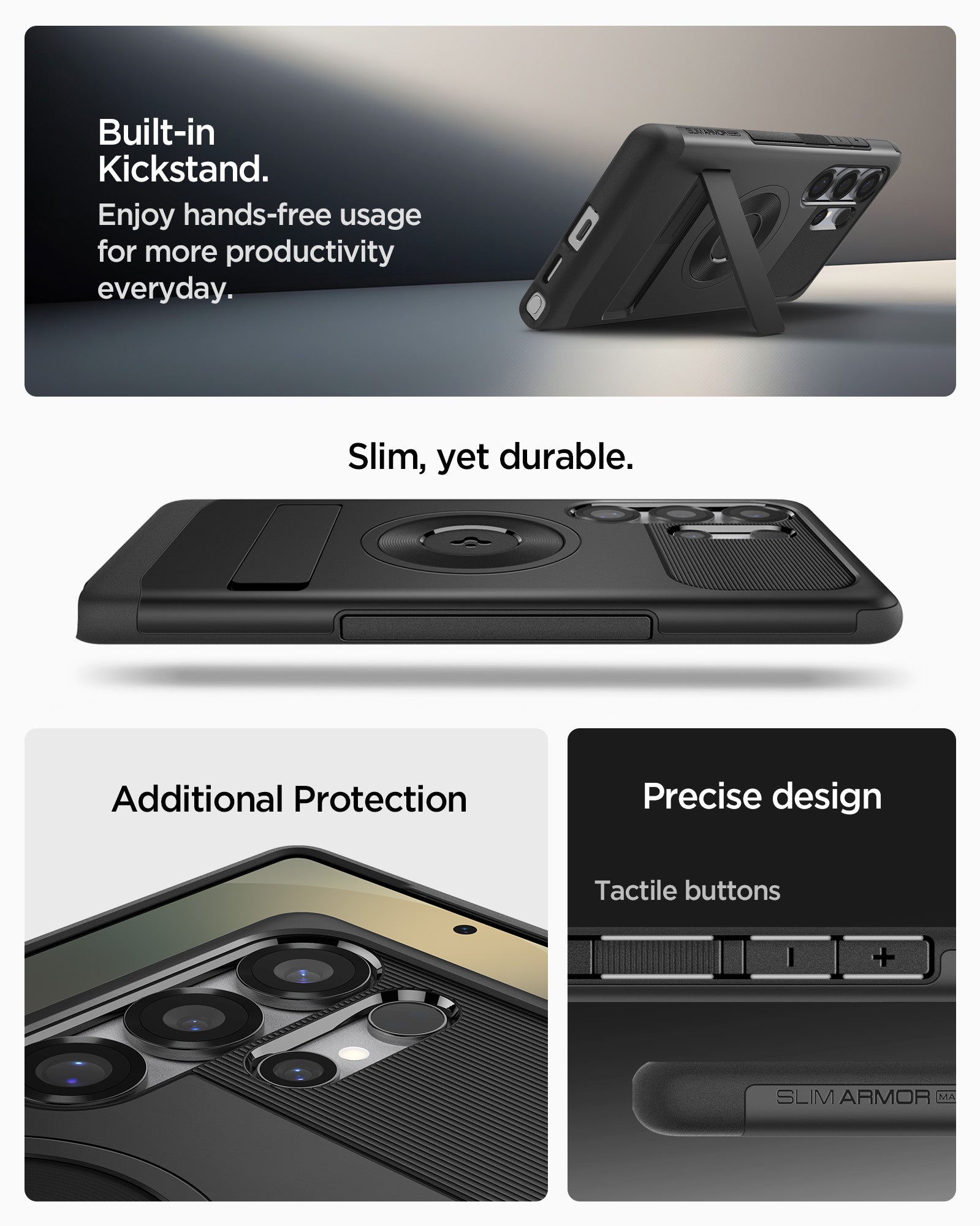 ACS08909 - Galaxy S25 Ultra Case Slim Armor (MagFit) in Black built in kick stand. Enjoy hands free usage for more productivity everyday. Slim, yet durable. Additional protection. Precise design. Tactile buttons.