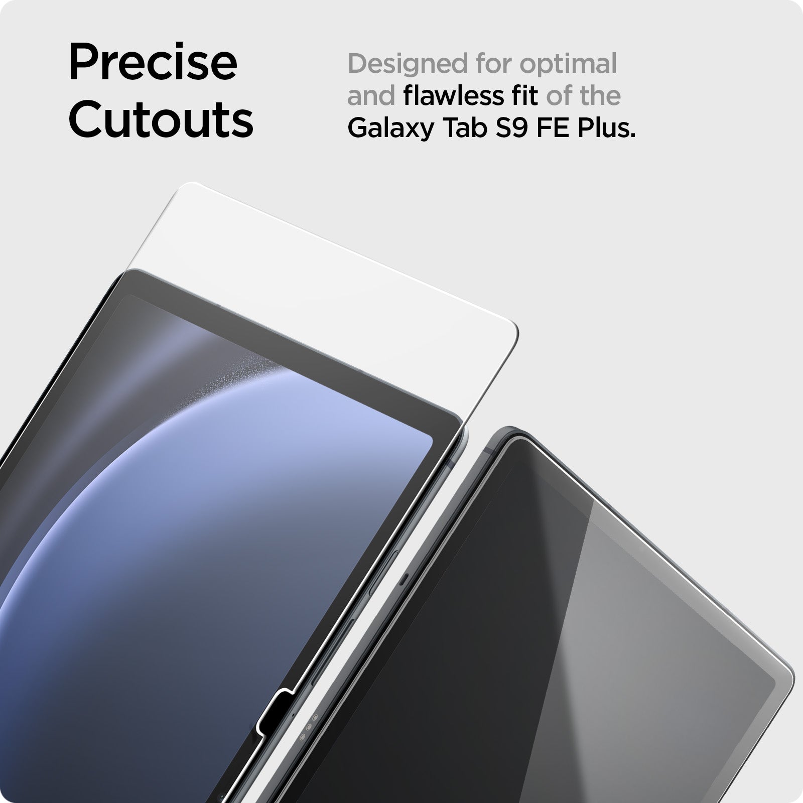 AGL07001 - Galaxy Tab S9 FE+ Series Screen Protector EZ FIT GLAS.tR precise cutouts. Designed for optimal and flawless fit of the galaxy tab s9 fe plus.