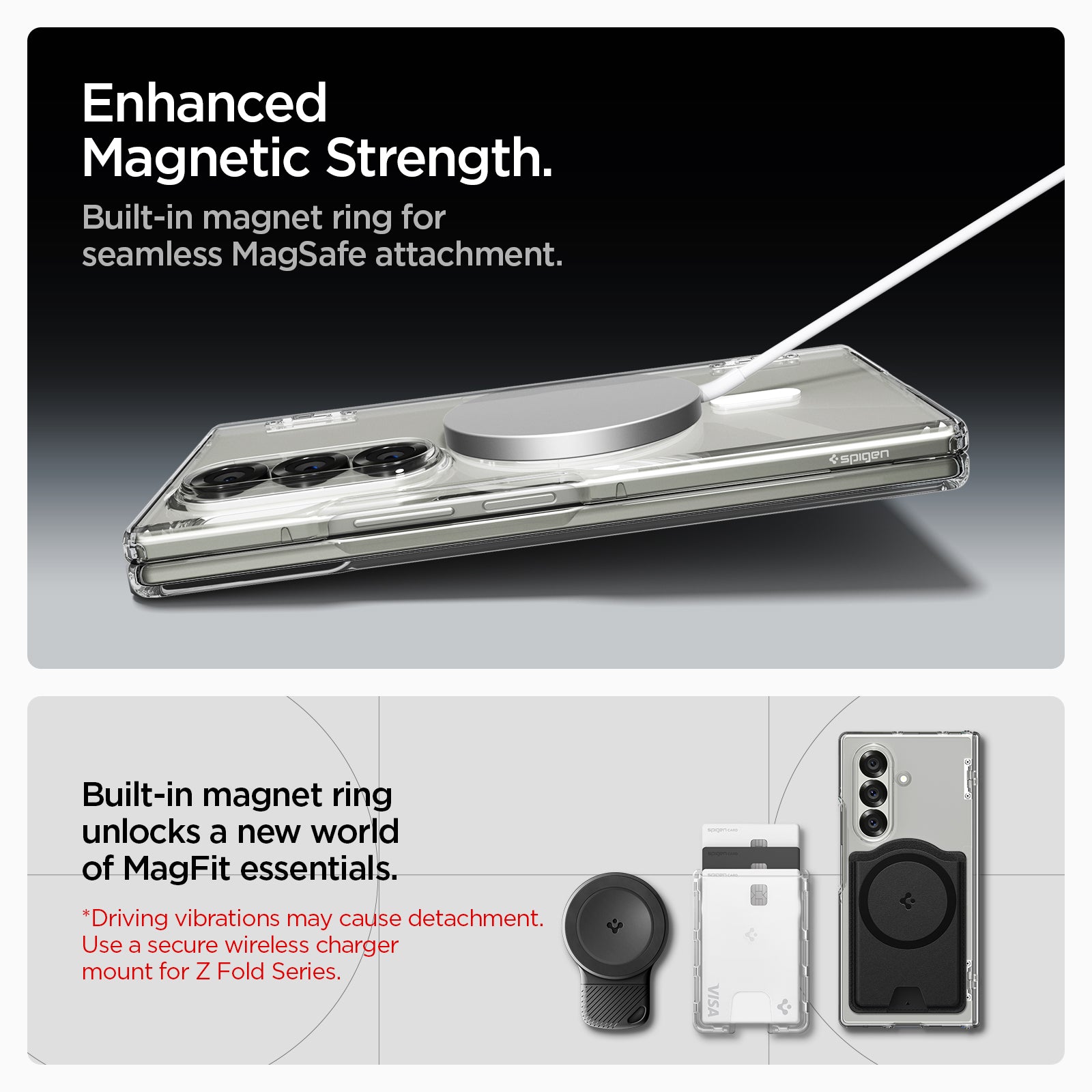 ACS09546 - Galaxy Z Fold 7 Ultra Hybrid Pro (MagFit) Enhanced Magnetic strength. Built in magnet ring for seamless Magsafe attachment. Built in magnet ring unlocks a new world of magfit essentials. Driving vibrations may cause detach ment. Use a secure wireless charger mount for Z fold series.