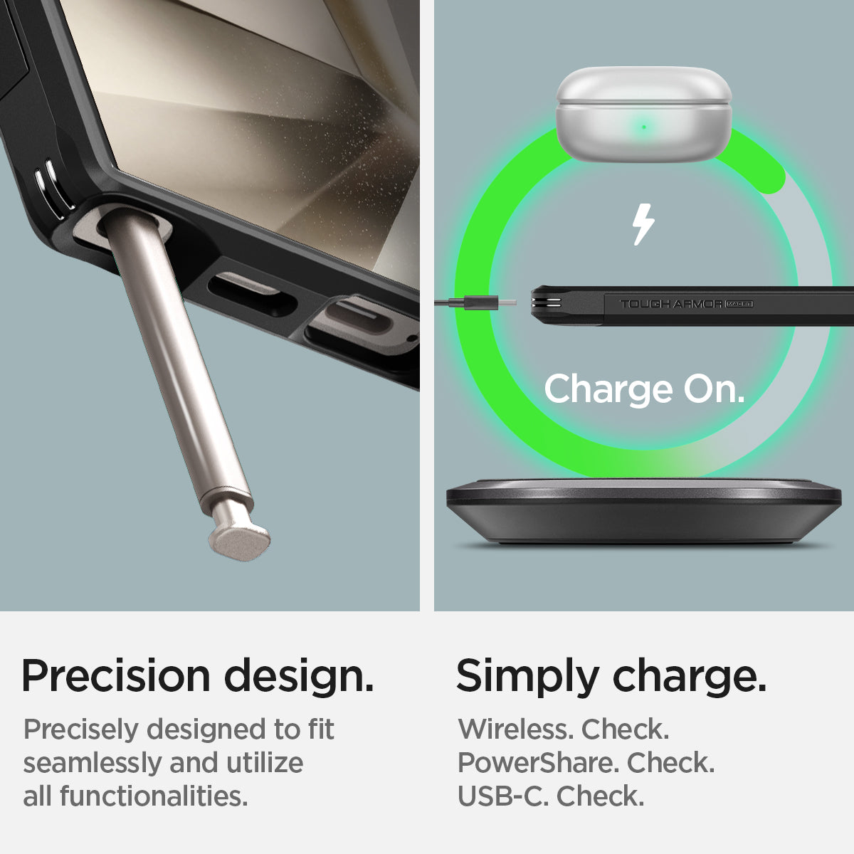 ACS07303 - Galaxy S24 Ultra Case Tough Armor (MagFit) in Black showing the precision design. Precisely designed to fit seamlessly and utilize all functionalities. Simply Charge. Wireless, PowerShare, and USB-C all check