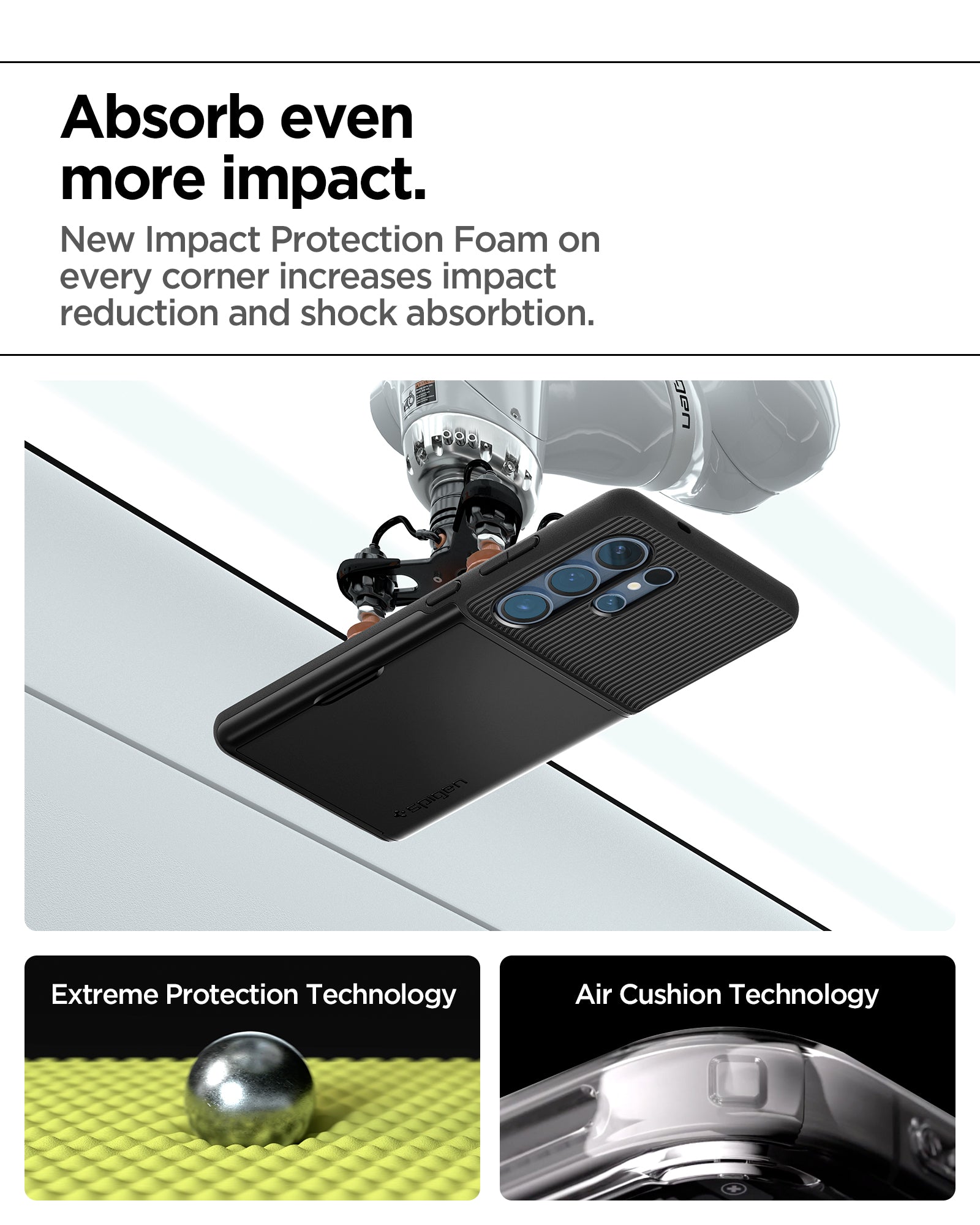 ACS08967 - Galaxy S25 Ultra Case Slim Armor CS in Black showing absorbing more impact. New impact protection foam on every corner increases impact reduction and shock absorption. Extreme Protection Technology and Air Cushion Technology
