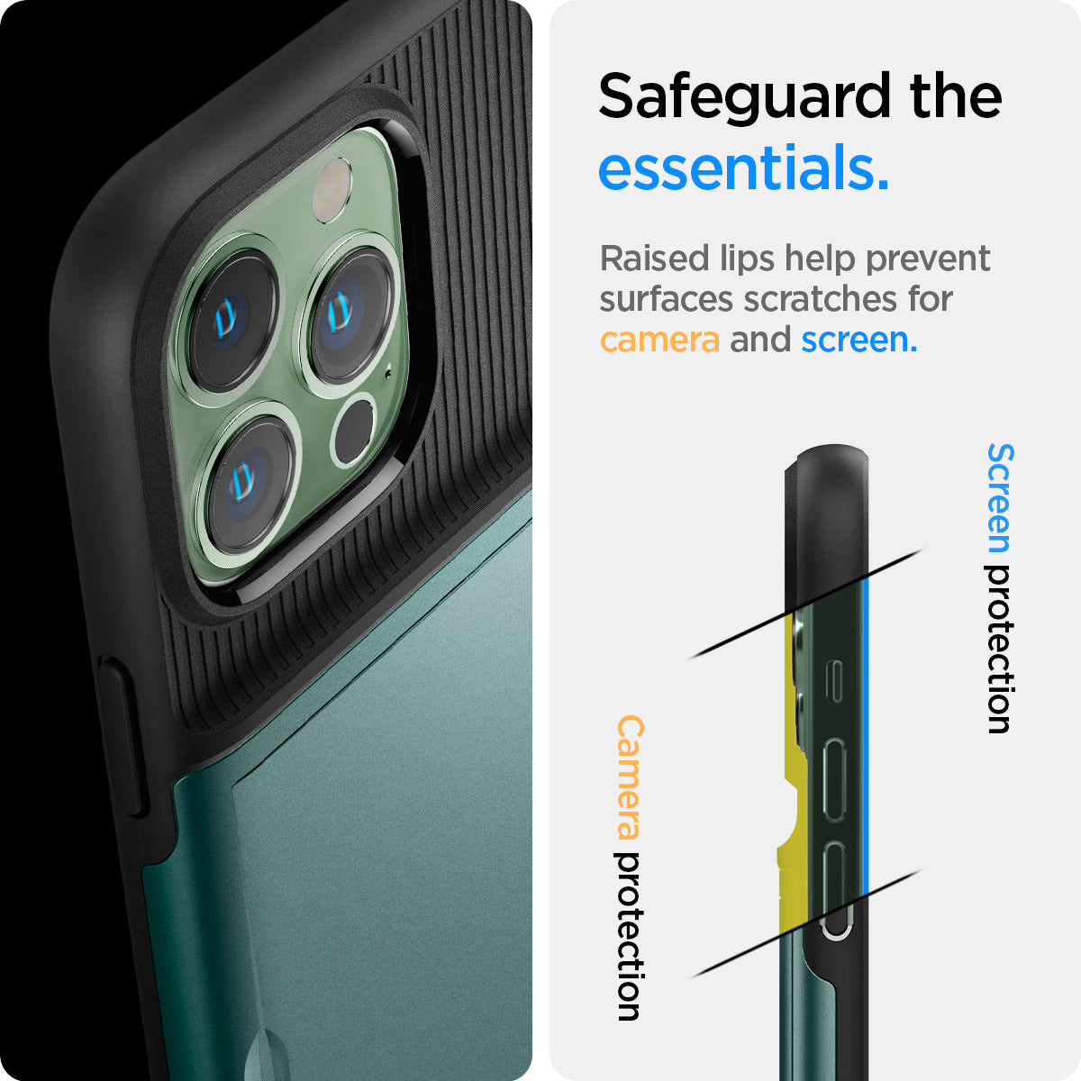 ACS04559 - iPhone 13 Pro Max Case Slim Armor CS in midnight green showing safeguard the essentials. Raised lips help prevent surfaces scratches or camera and screen