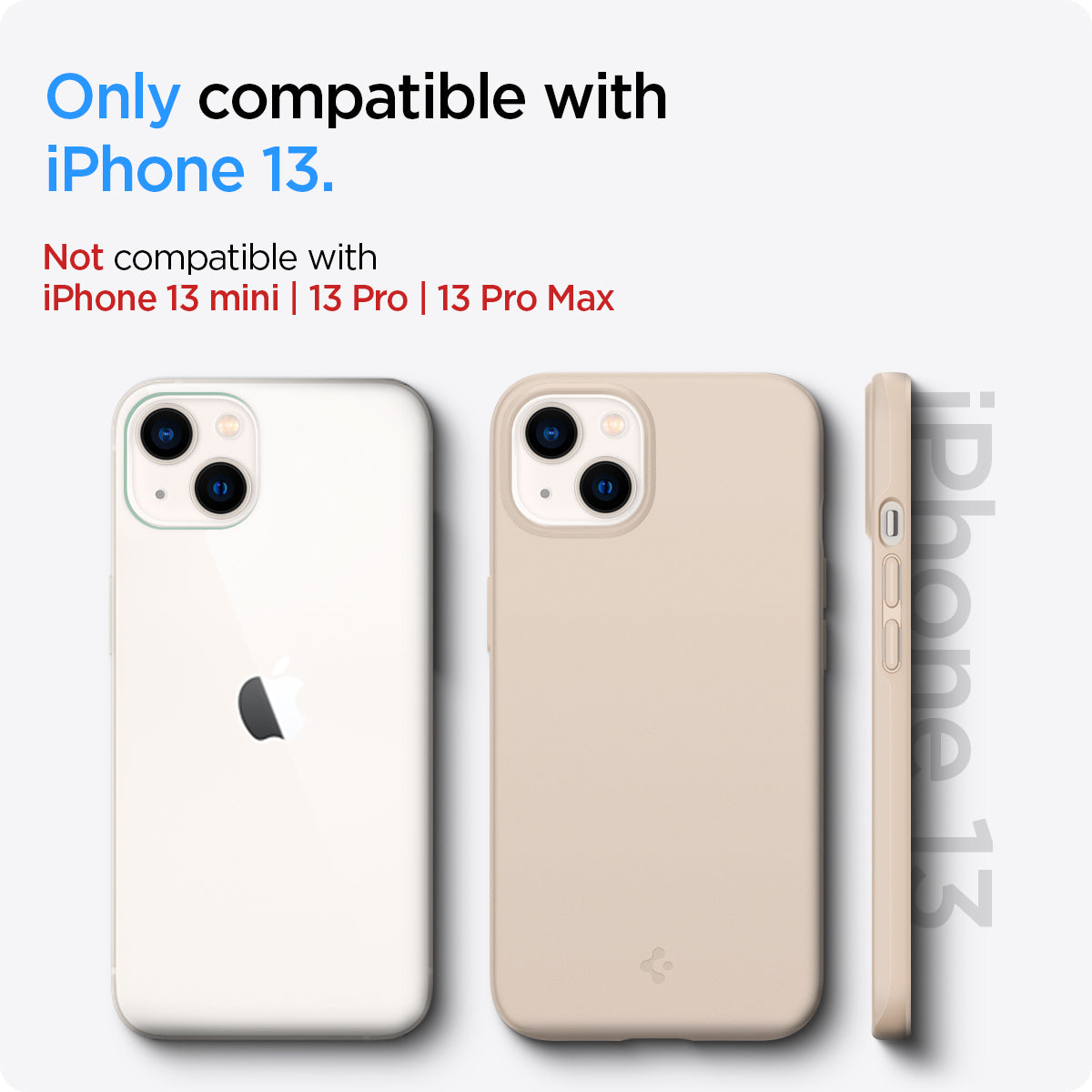 ACS03513 - iPhone 13 Case Thin Fit in sand beige showing the compatibility only with iPhone 13. Not compatible with iPhone 13 mini | 13 Pro | 13 Pro Max
