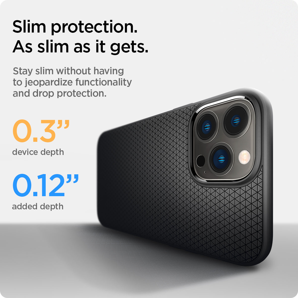 ACS03201 - iPhone 13 Pro Max Case Liquid Air in black showing the slim protection. Stay slim without having to jeopardize functionality and drop protection 0.3" device depth 0.12" added depth