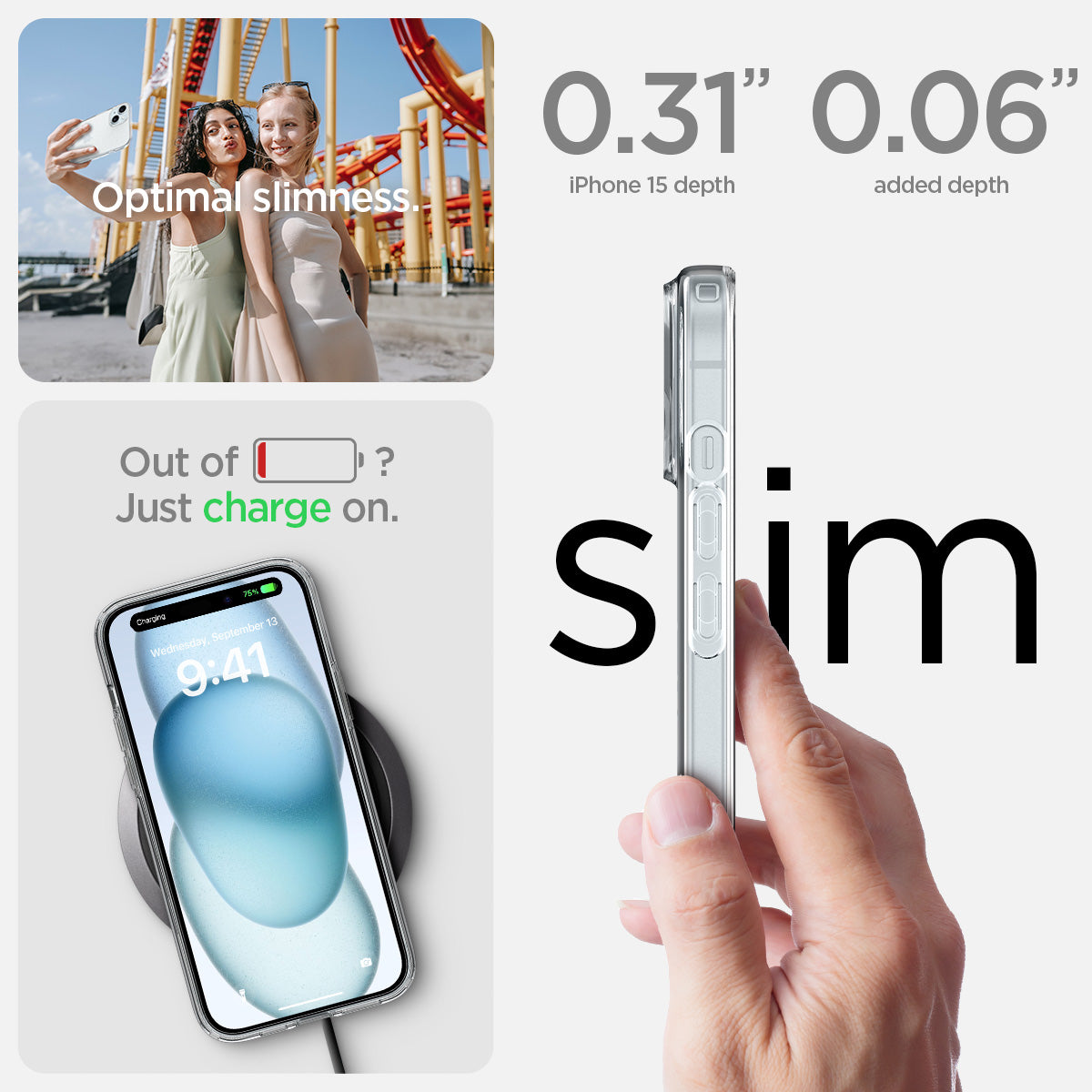 ACS06786 - iPhone 15 Case Liquid Crystal in crystal clear showing the optimal slimness. 0.31" iPhone 15 depth | 0.06" added depth