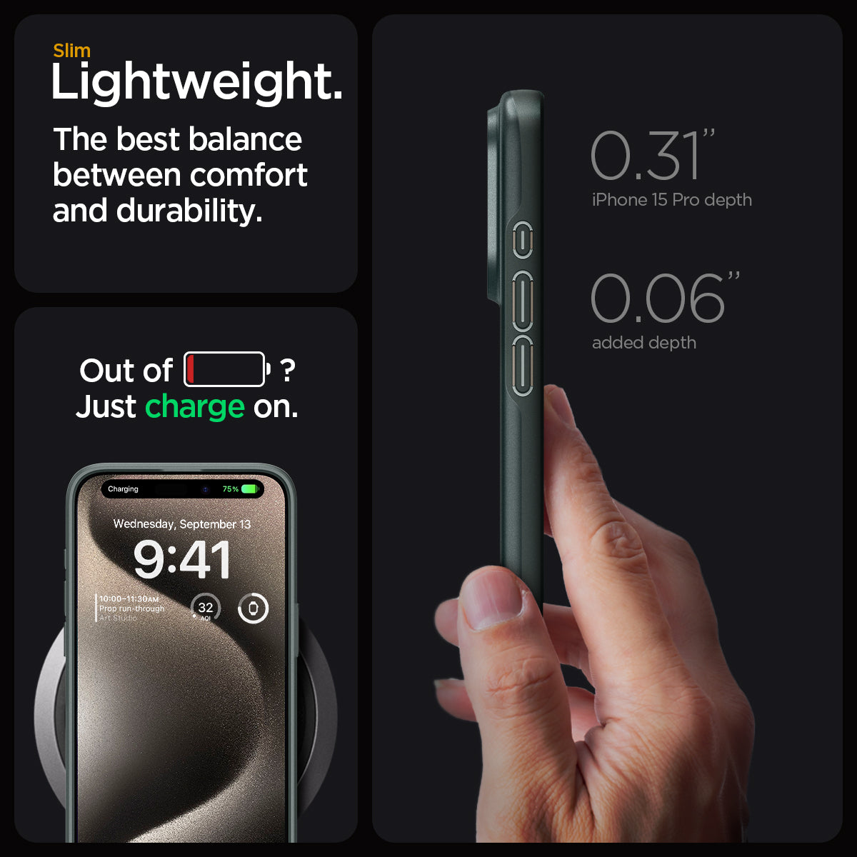 ACS06690 - iPhone 15 Pro Case Thin Fit in abyss green slim lightweight. the best balance between comfort and durability. Out of battery? Just charge on. 0.31" iPhone 15 max depth. 0.06" added depth.