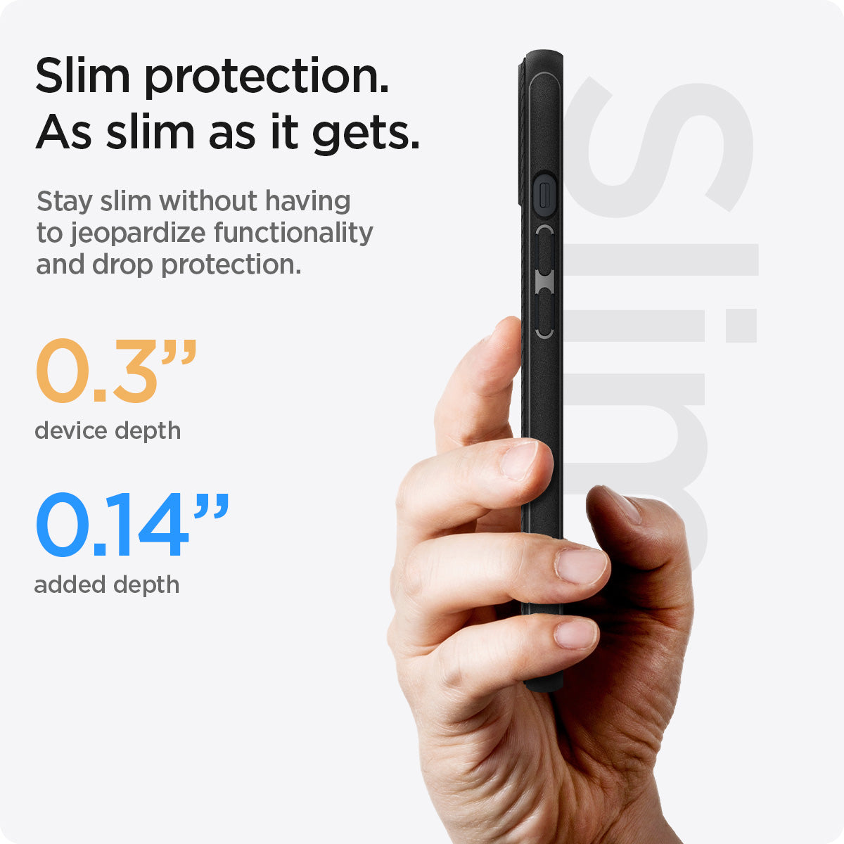 ACS03546 - iPhone 13 Case Mag Armor in black showing the Slim protection. Stay slim without having to jeopardize functionality and drop protection. 0.3" device depth | 0.14" added depth