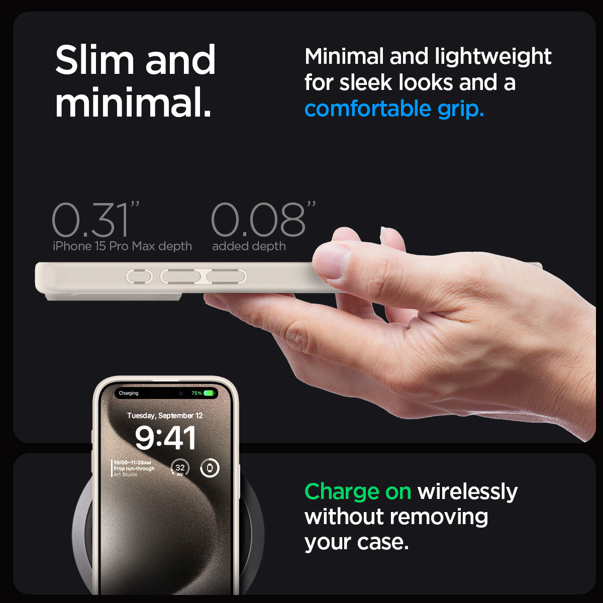 ACS07209 - iPhone 15 Pro Max Ultra Hybrid Case in Natural Titanium showing the slim and minimal. Minimal and lightweight for sleek looks and a comfortable grip. 0.31" iPhone 15 Pro depth | 0.08" added depth. Charge on wirelessly without removing your case