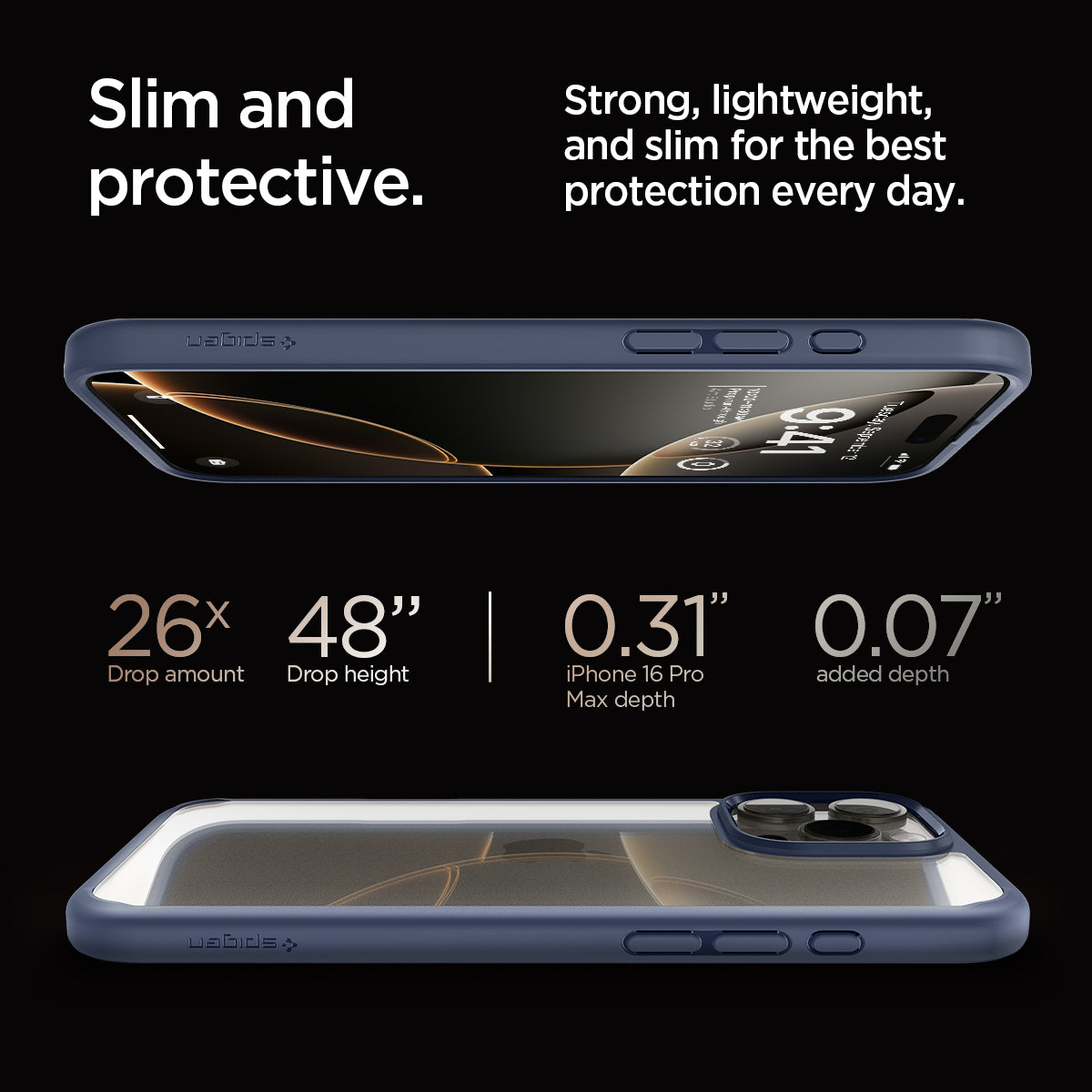 ACS07997 - iPhone 16 Pro Max Case Ultra Hybrid in Navy Blue slim and protective. strong, lightweight, and slim for the best protection every day. 26x drop amount, 48" drop height, 0.31" iPhone 16 pro max depth, 0.07" added depth.
