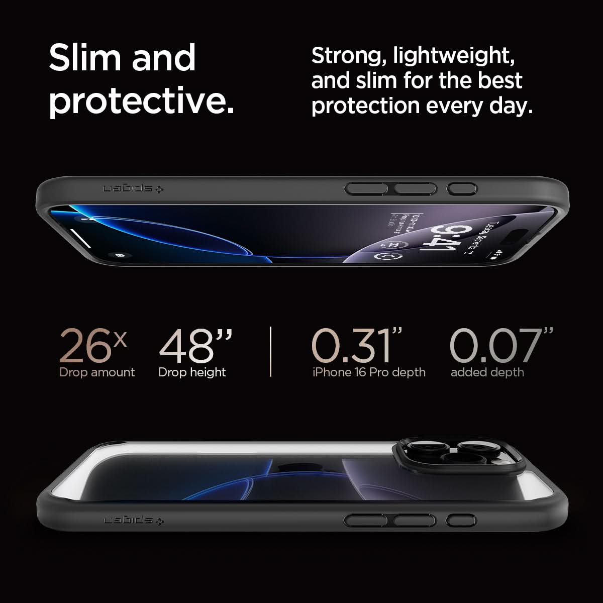 ACS08125 - iPhone 16 Pro Case Ultra Hybrid in Matte Black slim and protective. strong, lightweight, and slim for the best protection every day. 26x drop amount, 48" drop height, 0.31" iPhone 16 pro max depth, 0.07" added depth.