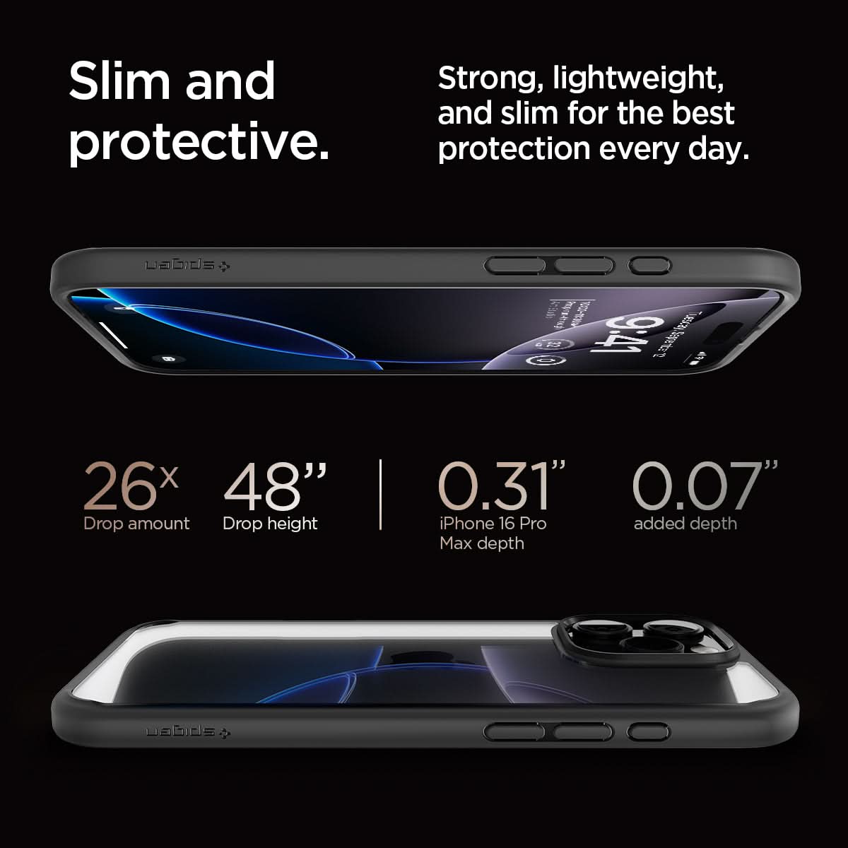 ACS07996 - iPhone 16 Pro Max Case Ultra Hybrid in Matte Black slim and protective. strong, lightweight, and slim for the best protection every day. 26x drop amount, 48" drop height, 0.31" iPhone 16 pro max depth, 0.07" added depth.