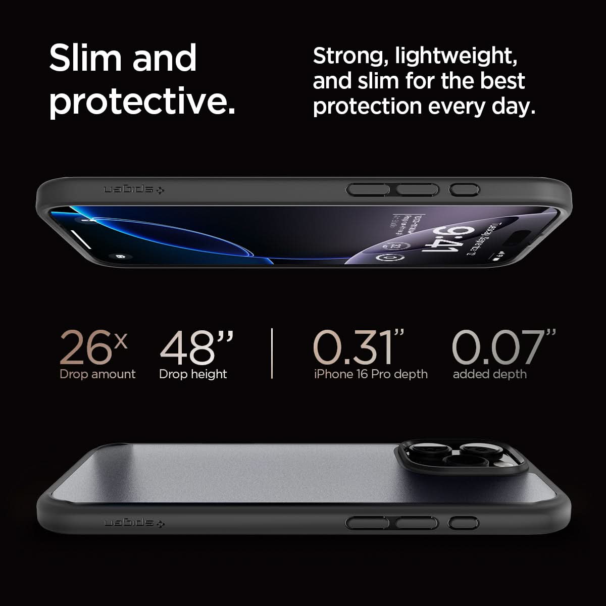 ACS08124 - iPhone 16 Pro Case Ultra Hybrid in Frost Black slim and protective. strong, lightweight, and slim for the best protection every day. 26x drop amount, 48" drop height, 0.31" iPhone 16 pro max depth, 0.07" added depth.