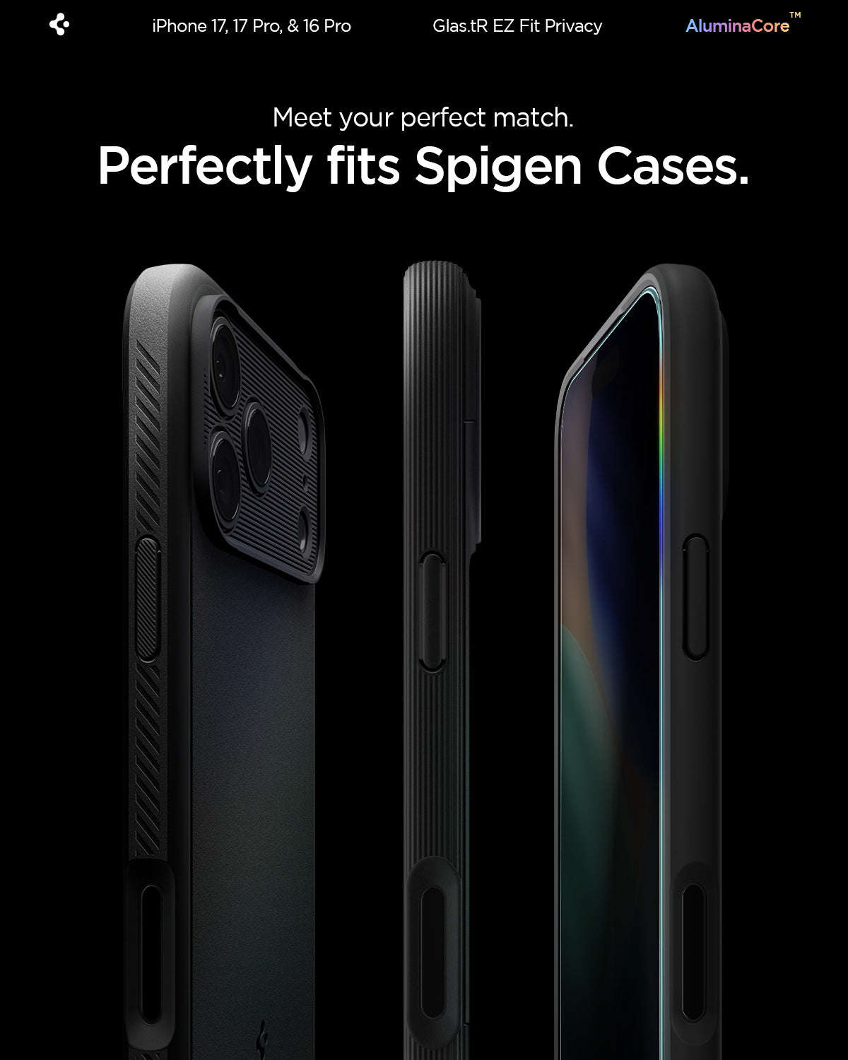 AGL07929 - iPhone 17 Pro / 17 GLAS.tR EZ Fit Privacy showing meet your perfect match. Perfectly fits spigen cases.