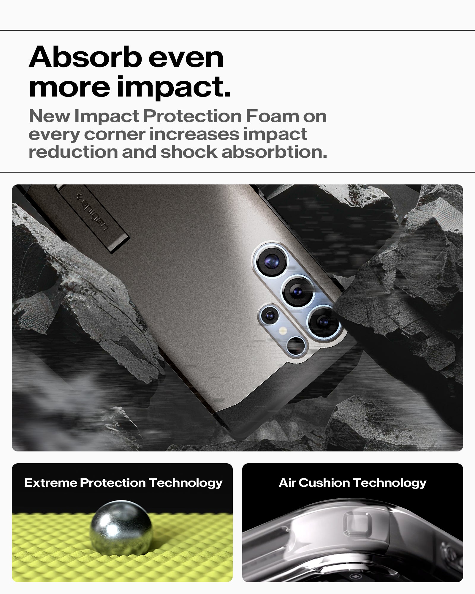 ACS08965 - Galaxy S25 Ultra Case Tough Armor AI (MagFit) in Gunmetal how it absorb even more impact. New Impact Protection Foam on every corner increases impact reduction and shock absorption. Extreme Protection Technology, Air Cushion Technology