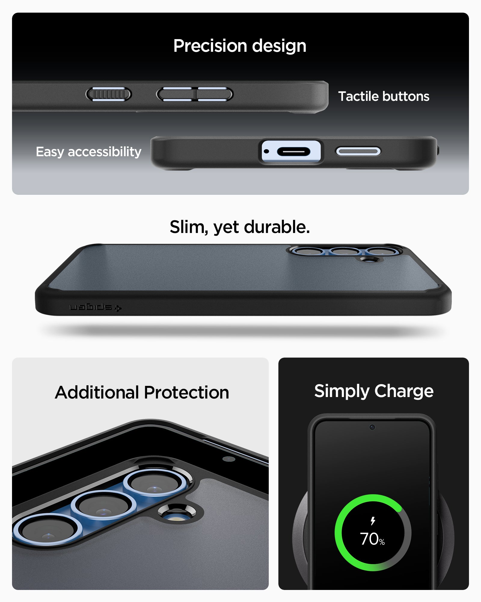 ACS09007 - Galaxy S25 Case Ultra Hybrid in Frost Black showing the Precision design. Tactile buttons, easy accessibility. Slim, yet durable. Additional Protection. Simply charge
