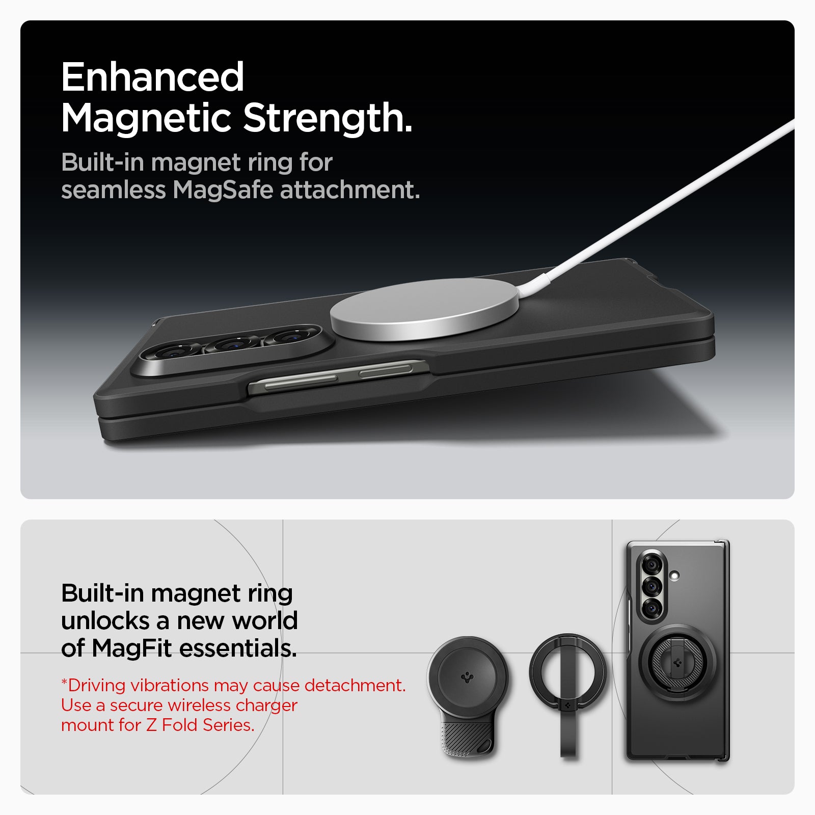 ACS09549 - Galaxy Z Fold 7 Tough Armor Pro (MagFit) in black Enhanced Magnetic strength. Built in magnet ring for seamless Magsafe attachment. Built in magnet ring unlocks a new world of magfit essentials. Driving vibrations may cause detach ment. Use a secure wireless charger mount for Z fold series.