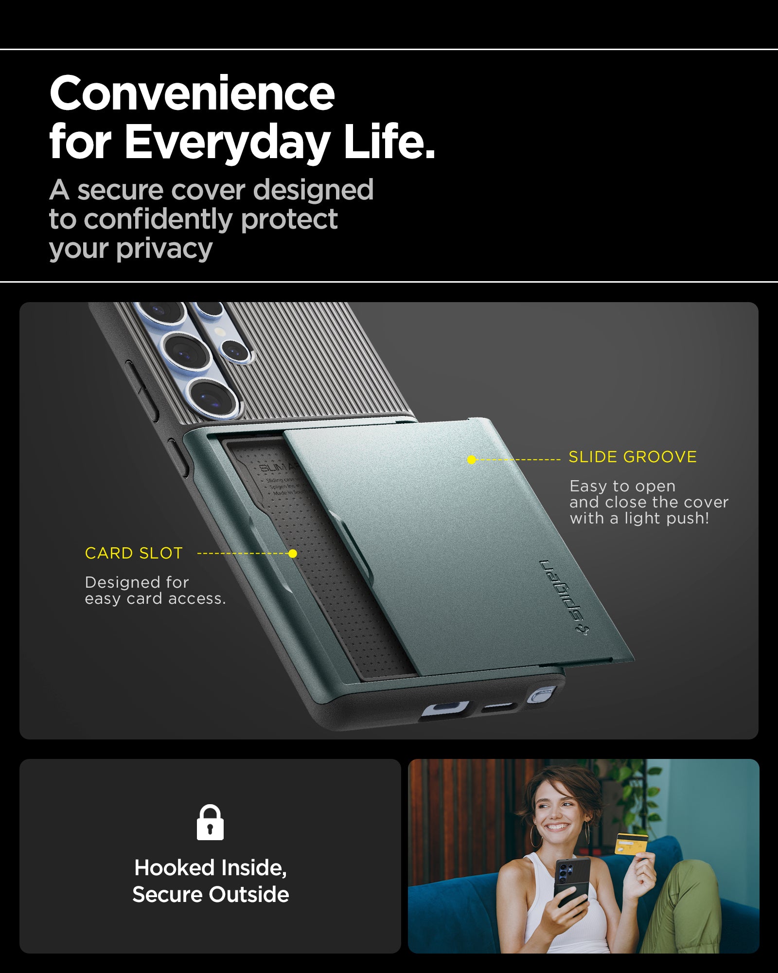 ACS08968 - Galaxy S25 Ultra Case Slim Armor CS in Abyss Green showing the convenience for everyday life. A secure cover designed to confidently protect your privacy. With car slot and slide groove. Hooked inside, secure outside