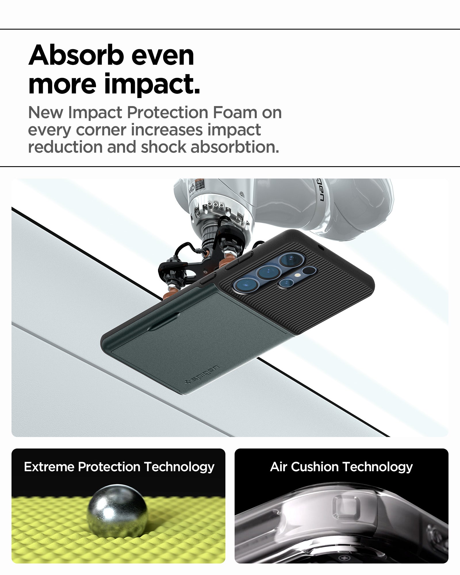 ACS08968 - Galaxy S25 Ultra Case Slim Armor CS in Abyss Green showing absorbing more impact. New impact protection foam on every corner increases impact reduction and shock absorption. Extreme Protection Technology and Air Cushion Technology