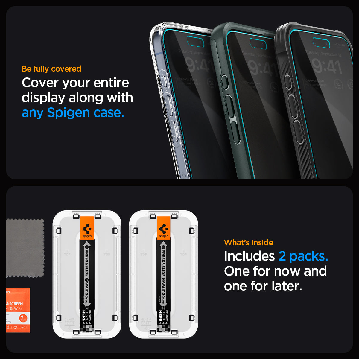 AGL06894 - iPhone 15 Pro Screen Protector EZ FIT GLAS.tR Privacy be fully covered. Cover your entire display along with any spigen case. what's inside. Includes 2 packs one for now and one for later.
