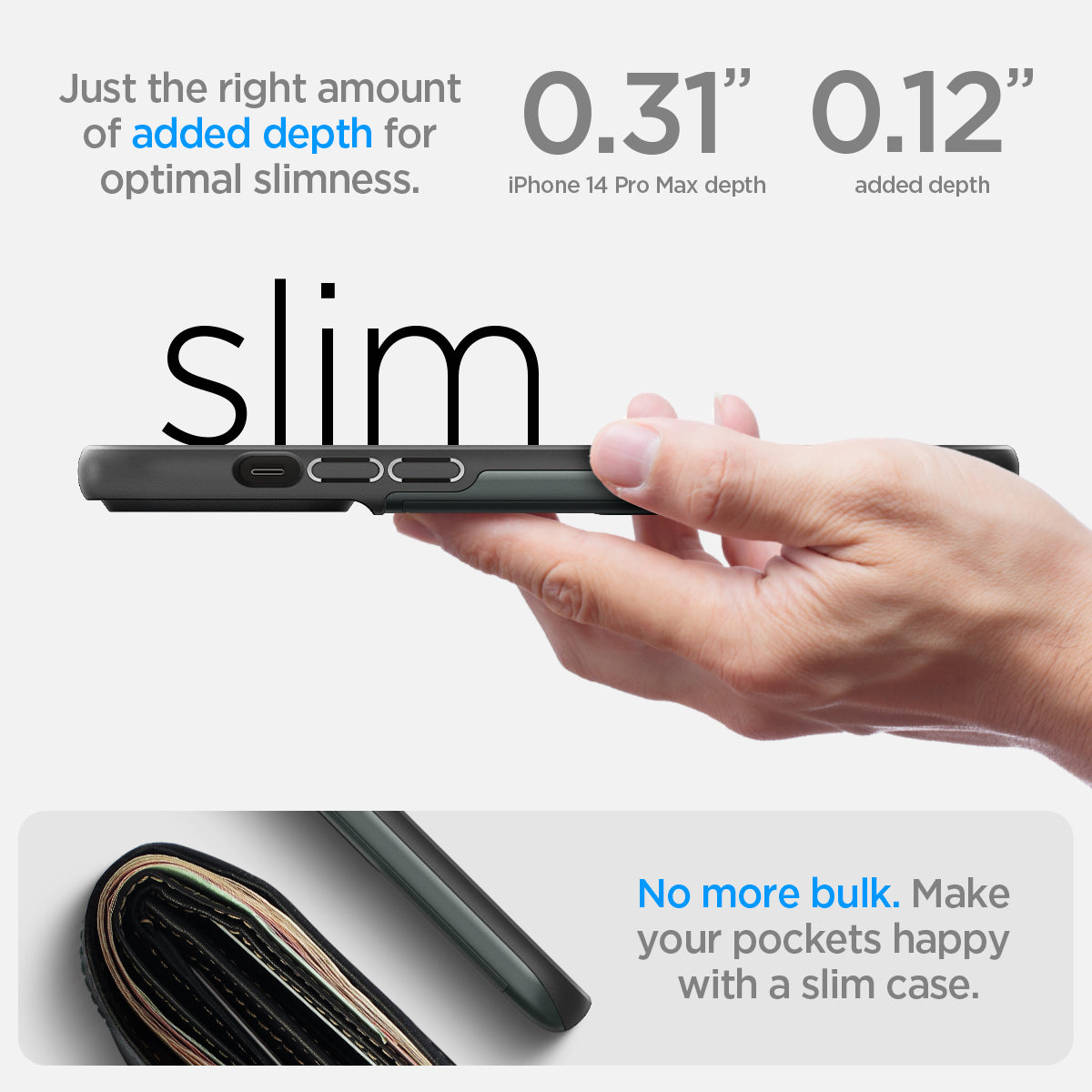 ACS04837 - iPhone 14 Pro Max Case Slim Armor CS in abyss green showing just the right amount of added depth for optimal slimness. 0.31" iPhone 14 po max depth. 0.12" added depth. slim. No more bulk. make your pockets happy with a slim case.