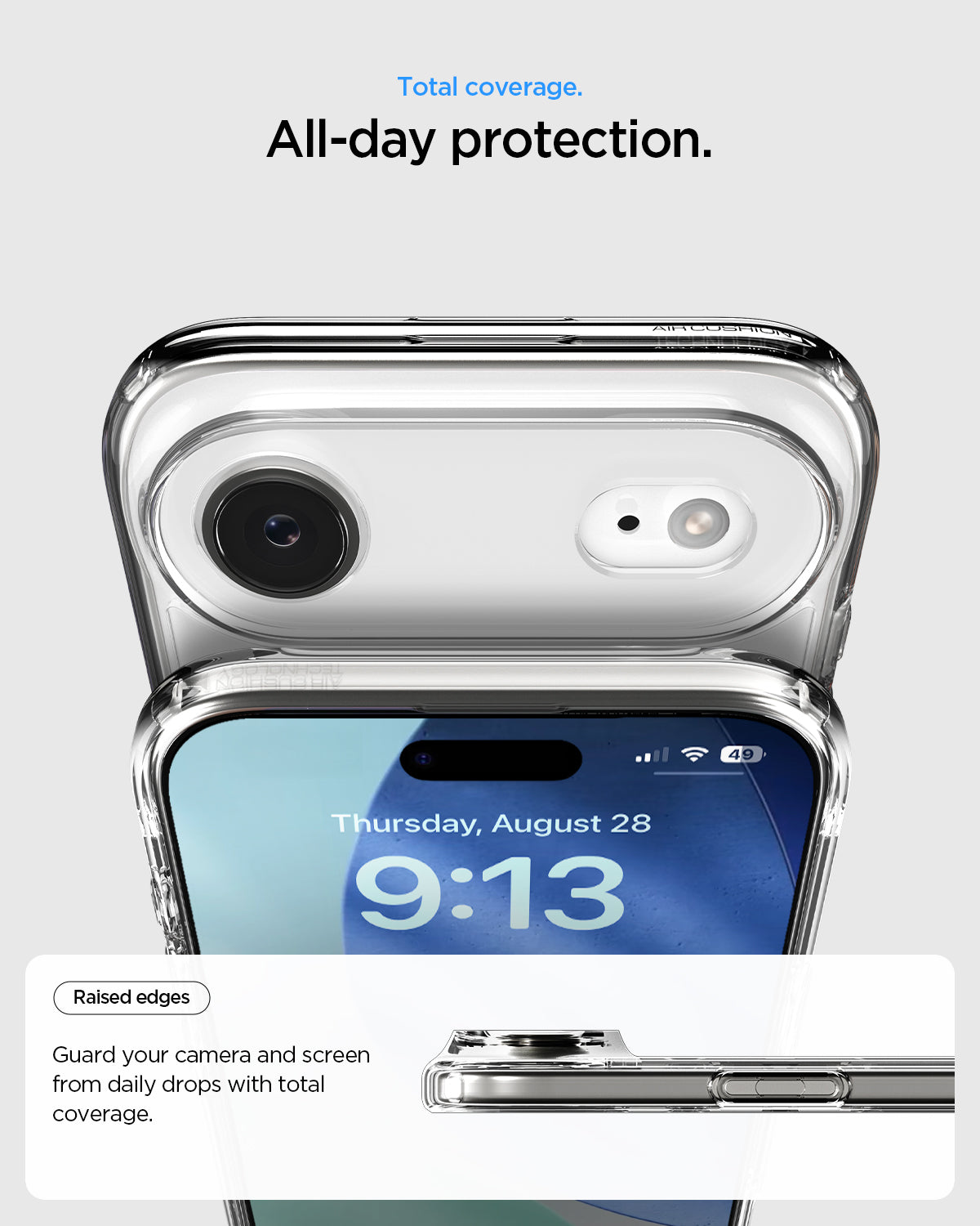 ACS10049 - iPhone 17 Air Ultra Hybrid in Crystal Clear showing total coverage. All day protection. Raised edges. Guard your camera and screen from daily drops with total coverage.