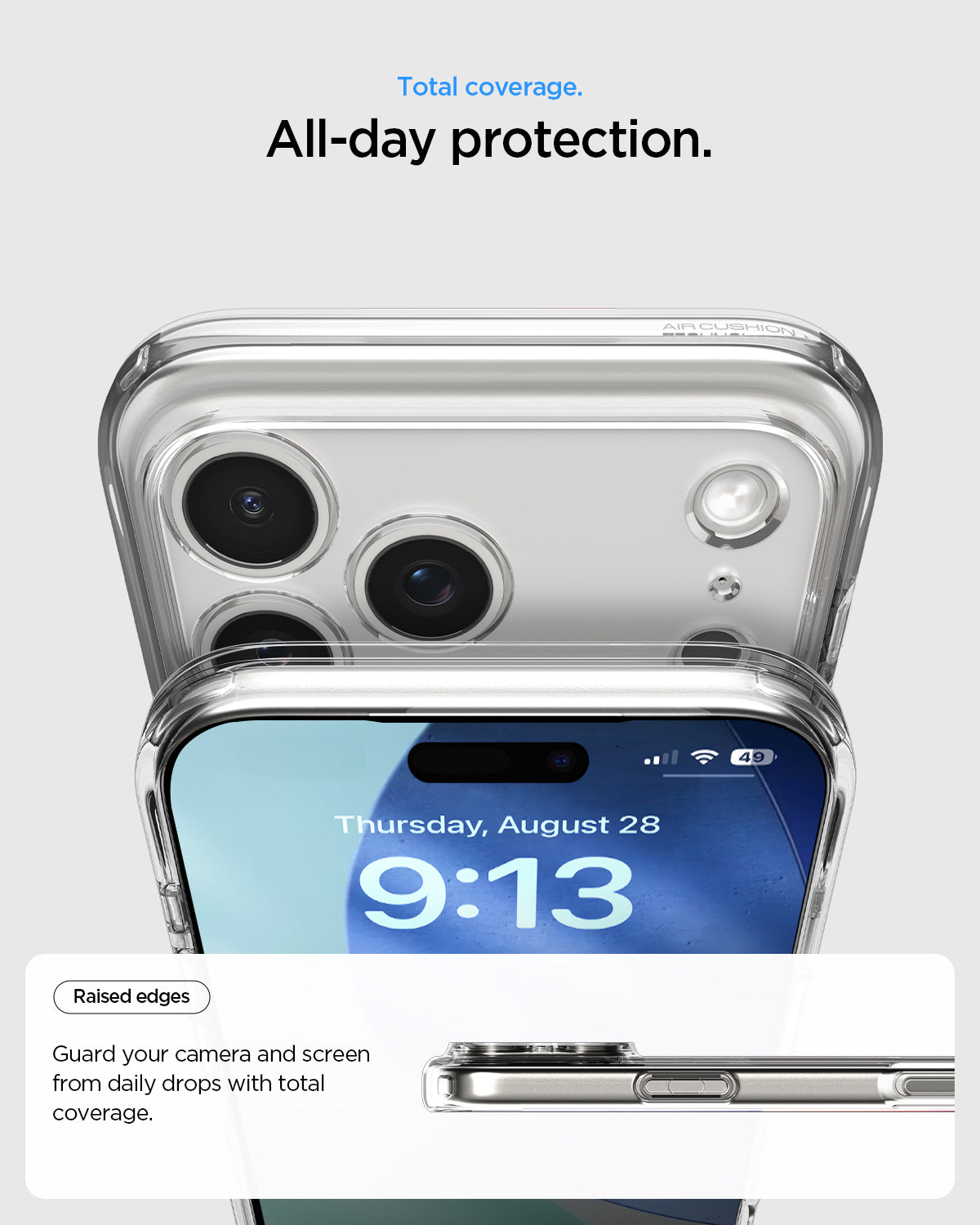 ACS10064 - iPhone 17 Pro Ultra Hybrid in Crystal Clear showing total coverage. All day protection. Raised edges. Guard your camera and screen from daily drops with total coverage.