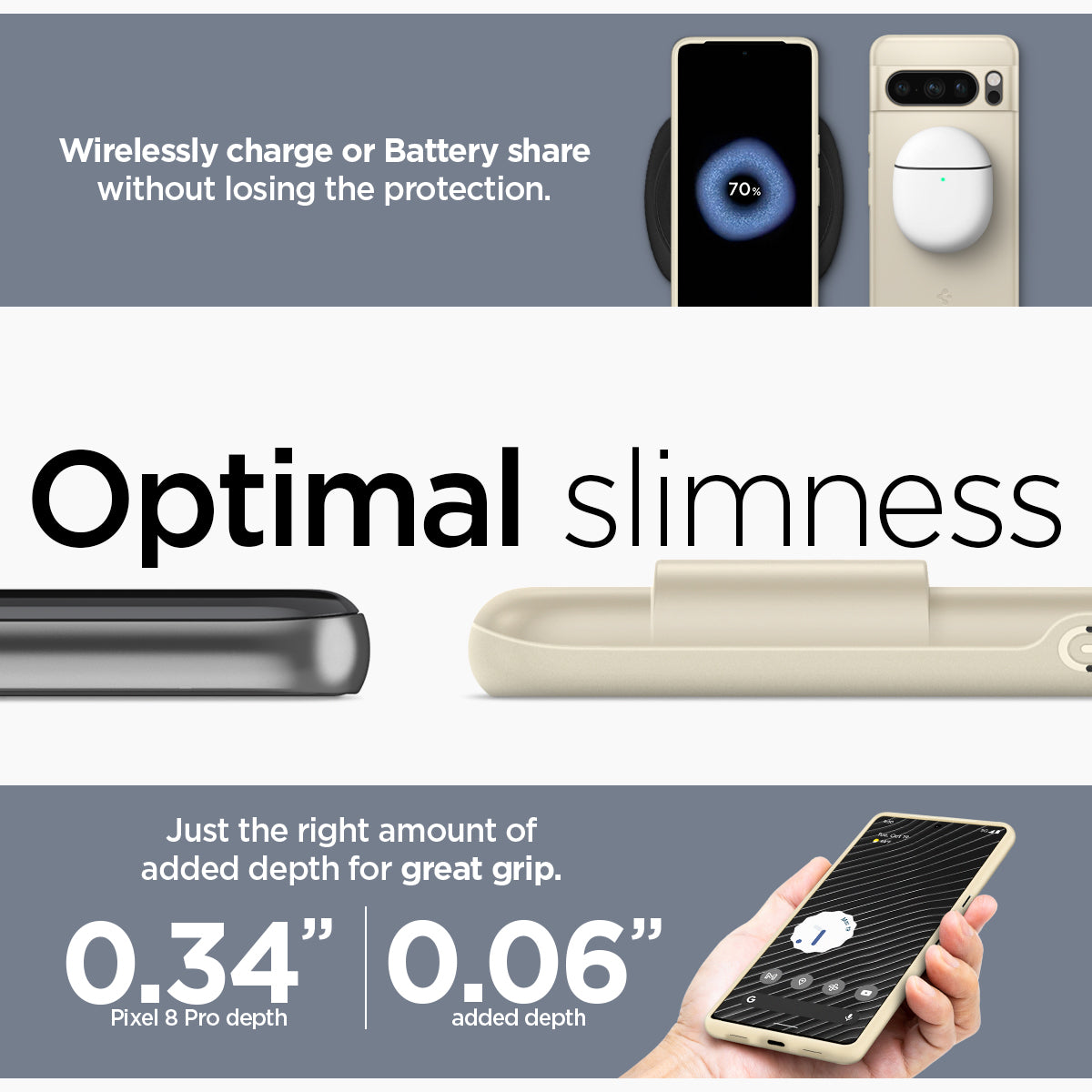 ACS06328 - Pixel 8 Pro Case Thin Fit in mute beige wirelessly charge or battery share without losing the protection. Optimal slimness. Just the right amount of added depth for great grip.
