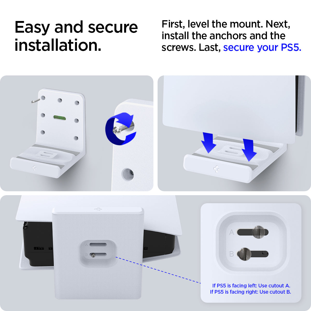 AMP06396 - Playstation 5 Console Mount | VG200 in white showing the easy and secure installation. First, level the mount. Next, install the anchors and the screws. Last, secure your PS5. If pS5 is facing left: Use cutout A. I PS5 is facing right: Use cutout B