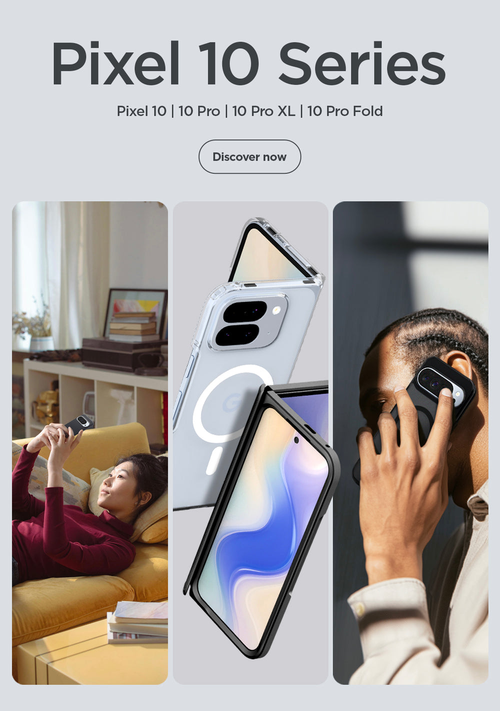 Google Pixel 10 Series showing three images.  From left to right: Woman laying on couch looking up at her Pixel phone, two pixel fold devices showing the front and back folded 90 degrees, man holding pixel phone up to ear